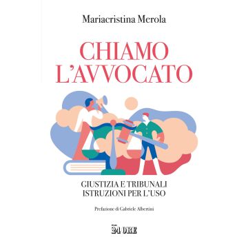 Chiamo l'avvocato. Giustizia e tribunali istruzioni per l'uso