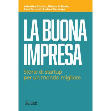 La buona impresa. Storie di startup per un mondo migliore