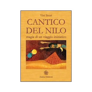 Cantico del Nilo. Magia di un viaggio iniziatico