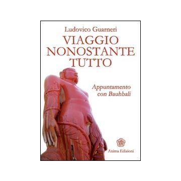 Viaggio nonostante tutto. Appuntamento con Bauhbali