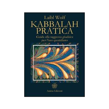 Kabbalah pratica. Guida alla saggezza giudaica per l'uso quotidiano