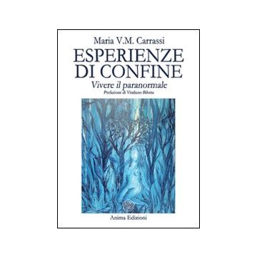 Esperienze di confine. Vivere il paranormale