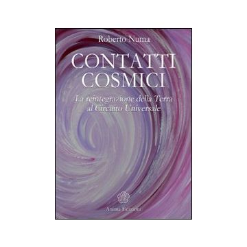Contatti cosmici. La reintegrazione della Terra al circuito universale