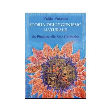Storia dell'igienismo naturale. Da Pitagora alle scie chimiche
