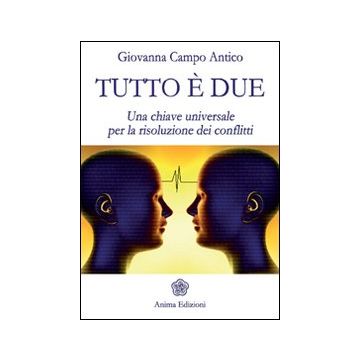 Tutto è due. Una chiave universale per la risoluzione dei conflitti