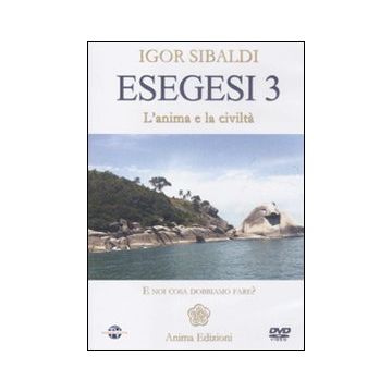 Esegesi 3. L'anima e la civiltà. E noi cosa dobbiamo fare? Con DVD
