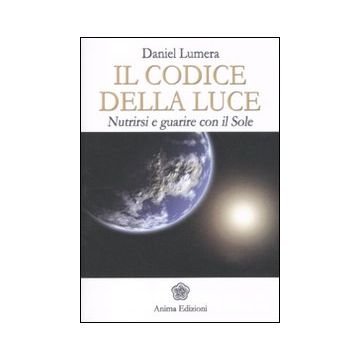 Il codice della luce. Nutrirsi e guarire con il sole