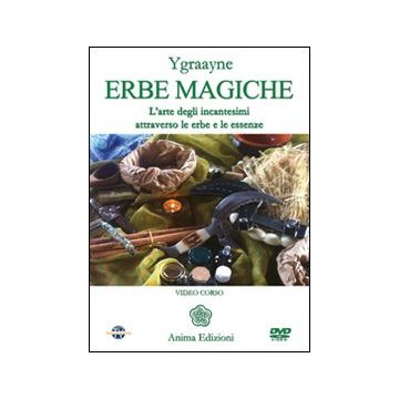 Erbe magiche. L'arte degli incantesimi attraverso le erbe e le essenze. Con DVD