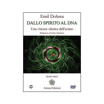 Dallo spirito al DNA. Una visione olistica dell'uomo. Con DVD