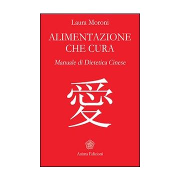 Alimentazione che cura. Manuale di dietetica cinese