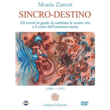 Sincro-destino. Gli eventi in grado di cambiare le nostre vite e il corso dell'esistenza stessa. Con DVD