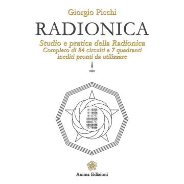 Radionica. Studio e pratica della radionica. Completo di 84 circuiti e 7 quadranti inediti pronti da utilizzare