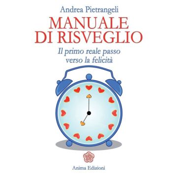 Manuale di risveglio. Il primo reale passo verso la felicità