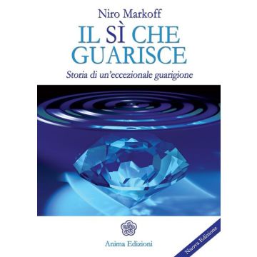 Il sì che guarisce. Storia di un'eccezionale guarigione