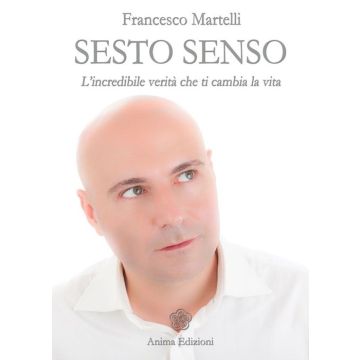 Sesto senso. L'incredibile verità che ti cambia la vita