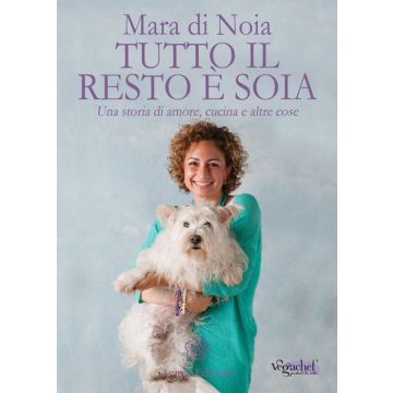 Tutto il resto è soia. Una storia di amore, cucina e altre cose