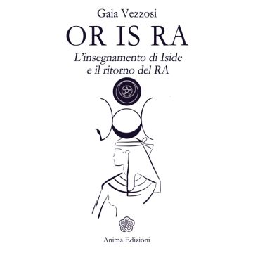 Or Is Ra. L'insegnamento di Iside e il ritorno del Ra