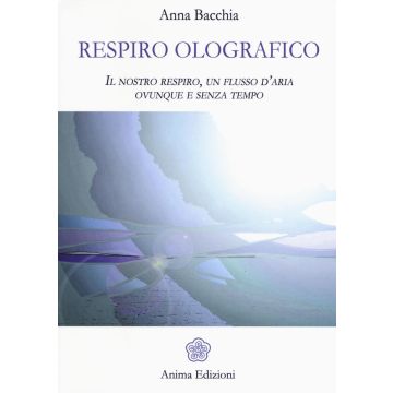 Respiro olografico. Il nostro respiro, un flusso d'aria ovunque e senza tempo