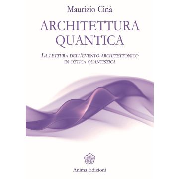 Architettura quantica. La lettura dell'evento architettonico in ottica quantistica