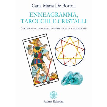Enneagramma, tarocchi e cristalli. Sentiero di conoscenza, consapevolezza e guarigione