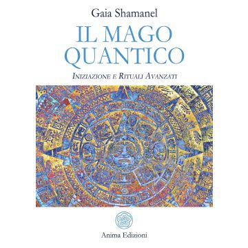 Il mago quantico. Iniziazione e rituali avanzati