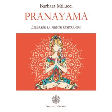 Pranayama. Liberare la mente respirando
