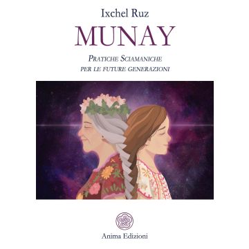 Munay. Pratiche sciamaniche per le future generazioni