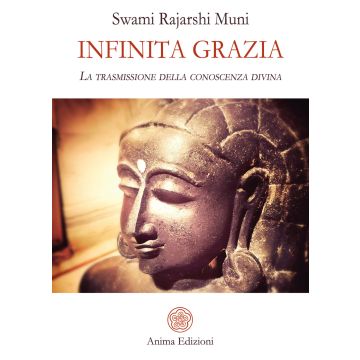Infinita grazia. La trasmissione della conoscenza divina