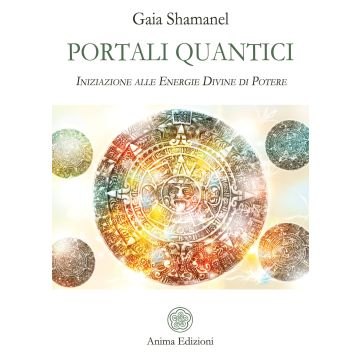 Portali quantici. Iniziazione alle energie divine di potere