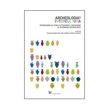 Archeologia e intercultura. Integrazione culturale attraverso l'educazione al patrimonio archeologico