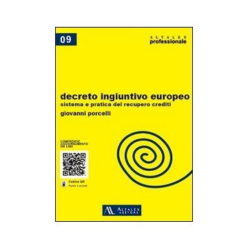 Decreto ingiuntivo europeo. Sistema e pratica del recupero crediti. Con aggiornamento online