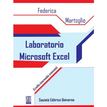 Laboratorio Microsoft Excel. (Livello intermedio avanzato)