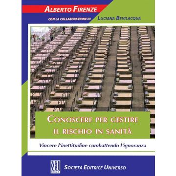 Conoscere per gestire il rischio in sanità. Vincere l'inettitudine combattendo l'ignoranza
