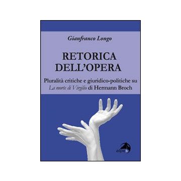 La retorica dell'opera. Pluralità critiche e giuridico-politiche su La morte di Virgilio di Hermann Broch