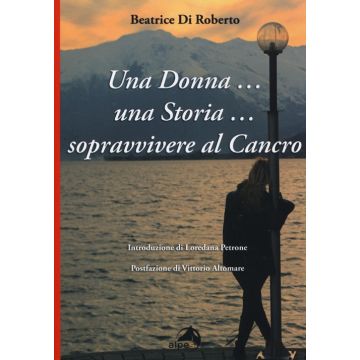 Una donna... una storia... Sopravvivere al cancro