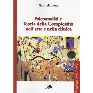 Psicoanalisi e teoria della complessità nell'arte e nella clinica