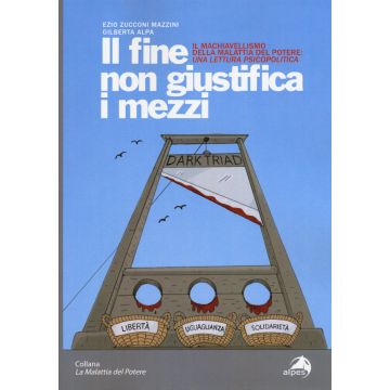 Il fine non giustifica i mezzi. Il machiavellismo della malattia del potere: una lettura psicopolitica