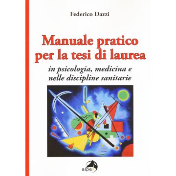 Manuale pratico per la tesi di laurea per psicologia, medicina e nelle discipline sanitarie