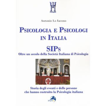 Psicologia e psicologi in Italia. SIPs. Oltre un secolo della Società Italiana di Psicologia