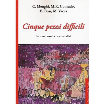 Cinque pezzi difficili. Incontri con la psicoanalisi