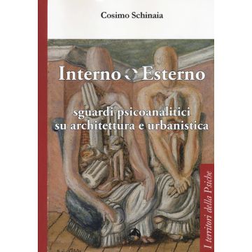 Interno esterno. Sguardi psicoanalitici su architettura e urbanistica