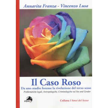 Il caso Roso. Da uno studio forense la rivelazione del terzo sesso. Problematiche legali, antropologiche, criminologiche sul sex and gender