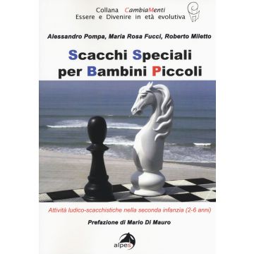 Scacchi speciali per bambini piccoli. Attività ludico-scacchistiche nella seconda infanzia (2-6 anni)