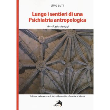 Lungo i sentieri di una psichiatria antropologica. Antologia di saggi