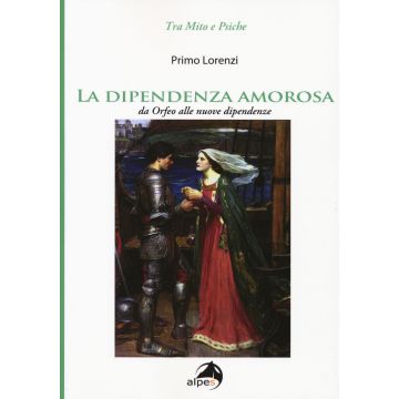 La dipendenza amorosa. Da Orfeo alle nuove dipendenze
