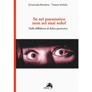 Se sei paranoico, non sei mai solo! Dalla diffidenza al delirio paranoico