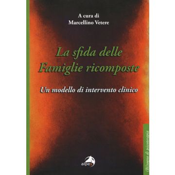 La sfida delle famiglie ricomposte. Un modello di intervento clinico