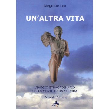 Un'altra vita. Viaggio straordinario nella mente di un suicida