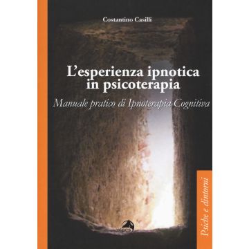 L'esperienza ipnotica in psicoterapia. Manuale pratico di ipnoterapia cognitiva