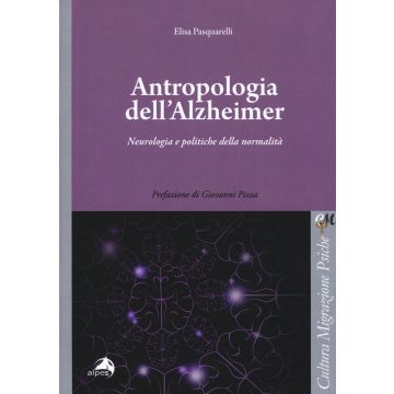 Antropologia dell'Alzheimer. Neurologia e politiche della normalità